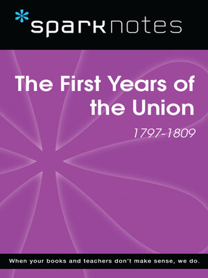 cover image of The First Years of the Union (1797-1809) (SparkNotes History Note)